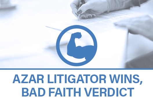 Azar litigator wins a bad faith verdict