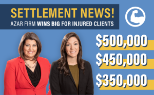 SETTLEMENT NEWS: AZAR FIRM WINS BIG FOR INJURED CLIENTS